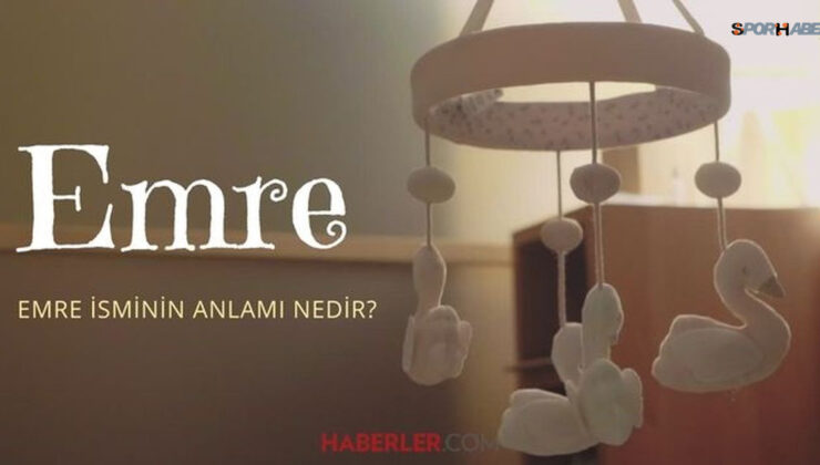Emre ne demek? Emre isminin anlamı nedir, Kuran’da geçiyor mu?